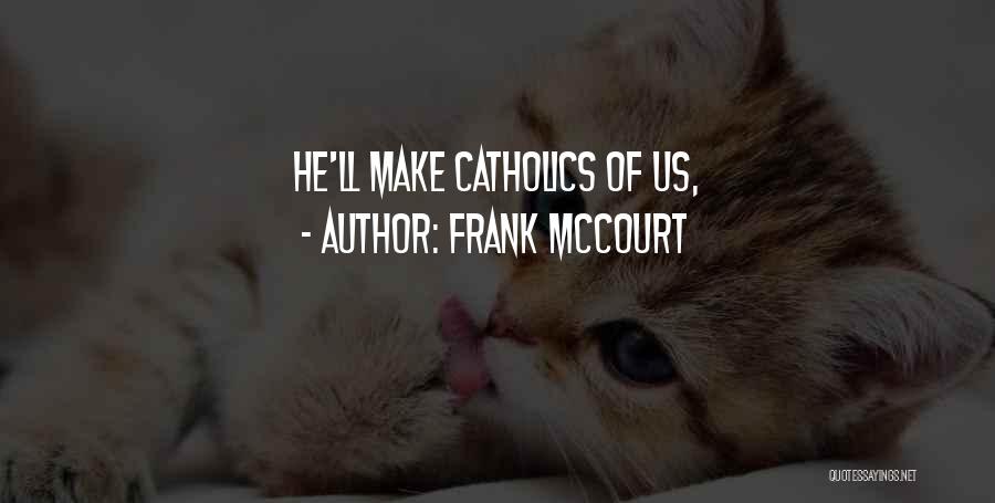 Frank McCourt Quotes: He'll Make Catholics Of Us,