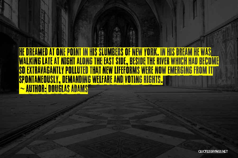 Douglas Adams Quotes: He Dreamed At One Point In His Slumbers Of New York. In His Dream He Was Walking Late At Night