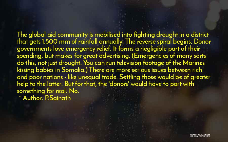 P.Sainath Quotes: The Global Aid Community Is Mobilised Into Fighting Drought In A District That Gets 1,500 Mm Of Rainfall Annually. The