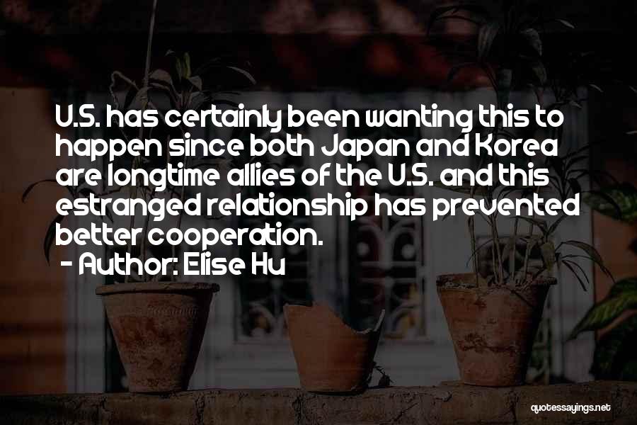 Elise Hu Quotes: U.s. Has Certainly Been Wanting This To Happen Since Both Japan And Korea Are Longtime Allies Of The U.s. And