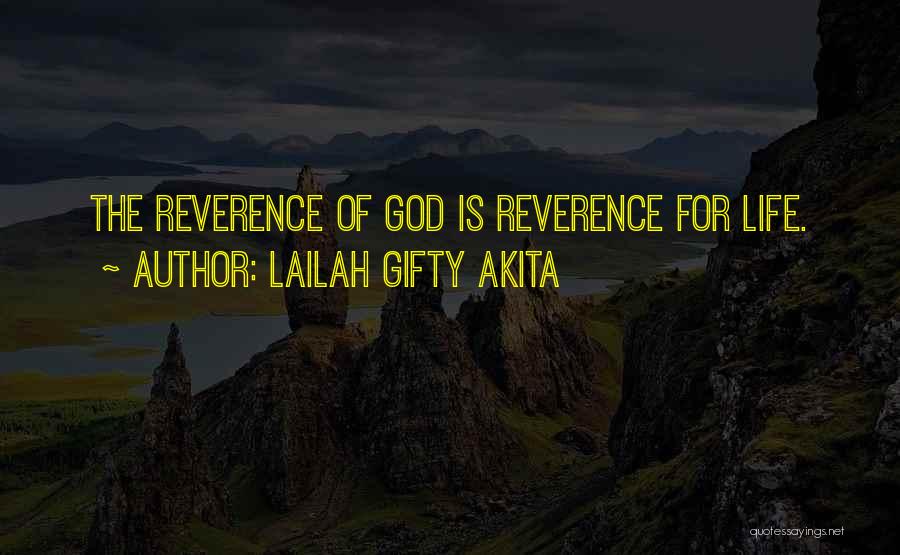 Lailah Gifty Akita Quotes: The Reverence Of God Is Reverence For Life.