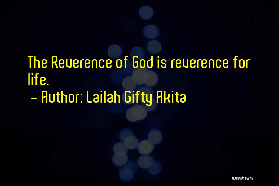 Lailah Gifty Akita Quotes: The Reverence Of God Is Reverence For Life.