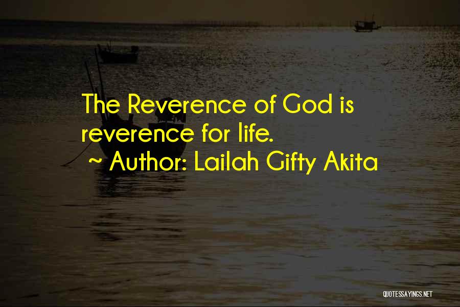 Lailah Gifty Akita Quotes: The Reverence Of God Is Reverence For Life.