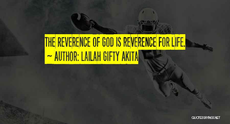 Lailah Gifty Akita Quotes: The Reverence Of God Is Reverence For Life.