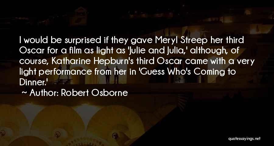Robert Osborne Quotes: I Would Be Surprised If They Gave Meryl Streep Her Third Oscar For A Film As Light As 'julie And