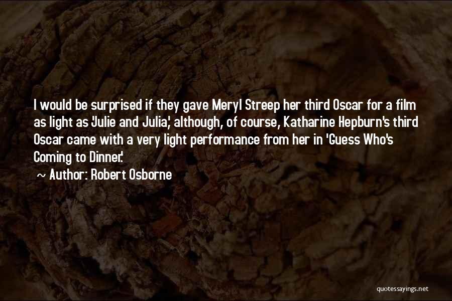 Robert Osborne Quotes: I Would Be Surprised If They Gave Meryl Streep Her Third Oscar For A Film As Light As 'julie And