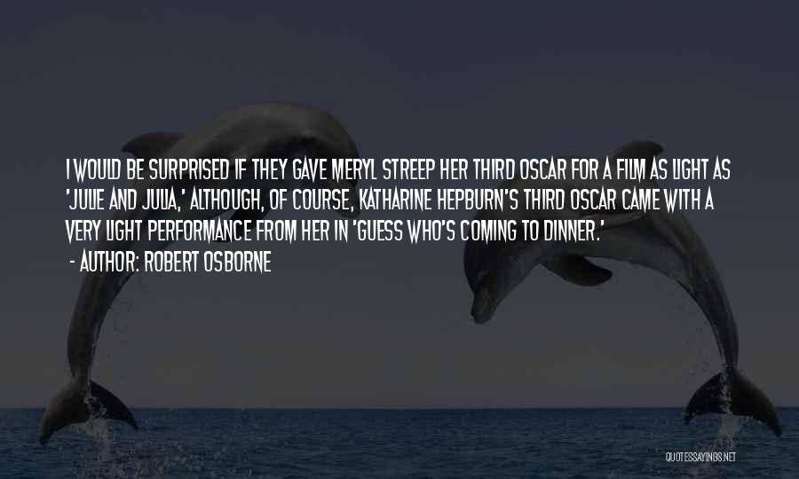 Robert Osborne Quotes: I Would Be Surprised If They Gave Meryl Streep Her Third Oscar For A Film As Light As 'julie And