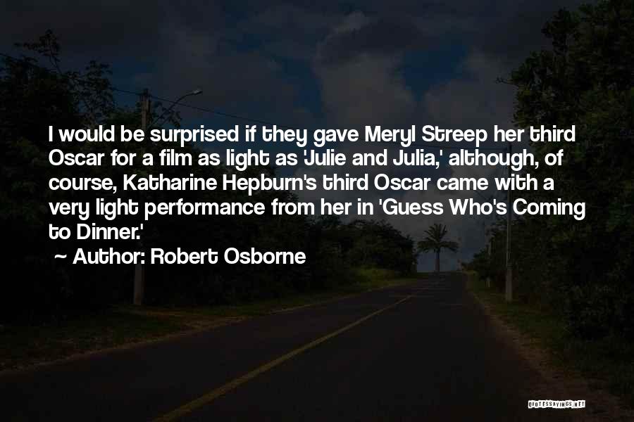 Robert Osborne Quotes: I Would Be Surprised If They Gave Meryl Streep Her Third Oscar For A Film As Light As 'julie And
