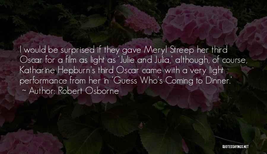 Robert Osborne Quotes: I Would Be Surprised If They Gave Meryl Streep Her Third Oscar For A Film As Light As 'julie And