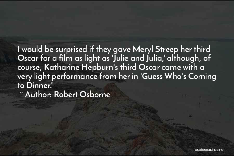 Robert Osborne Quotes: I Would Be Surprised If They Gave Meryl Streep Her Third Oscar For A Film As Light As 'julie And