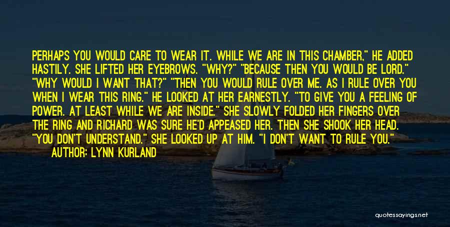 Lynn Kurland Quotes: Perhaps You Would Care To Wear It. While We Are In This Chamber, He Added Hastily. She Lifted Her Eyebrows.