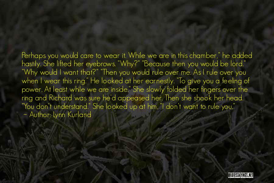 Lynn Kurland Quotes: Perhaps You Would Care To Wear It. While We Are In This Chamber, He Added Hastily. She Lifted Her Eyebrows.
