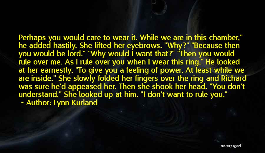 Lynn Kurland Quotes: Perhaps You Would Care To Wear It. While We Are In This Chamber, He Added Hastily. She Lifted Her Eyebrows.