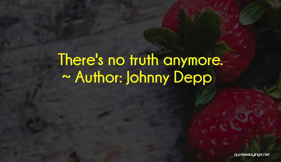 Johnny Depp Quotes: There's No Truth Anymore.