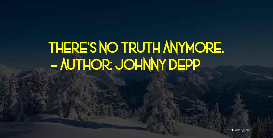 Johnny Depp Quotes: There's No Truth Anymore.