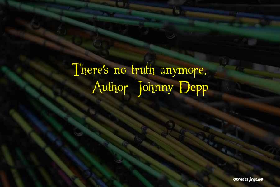 Johnny Depp Quotes: There's No Truth Anymore.