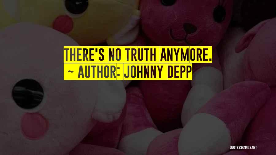 Johnny Depp Quotes: There's No Truth Anymore.