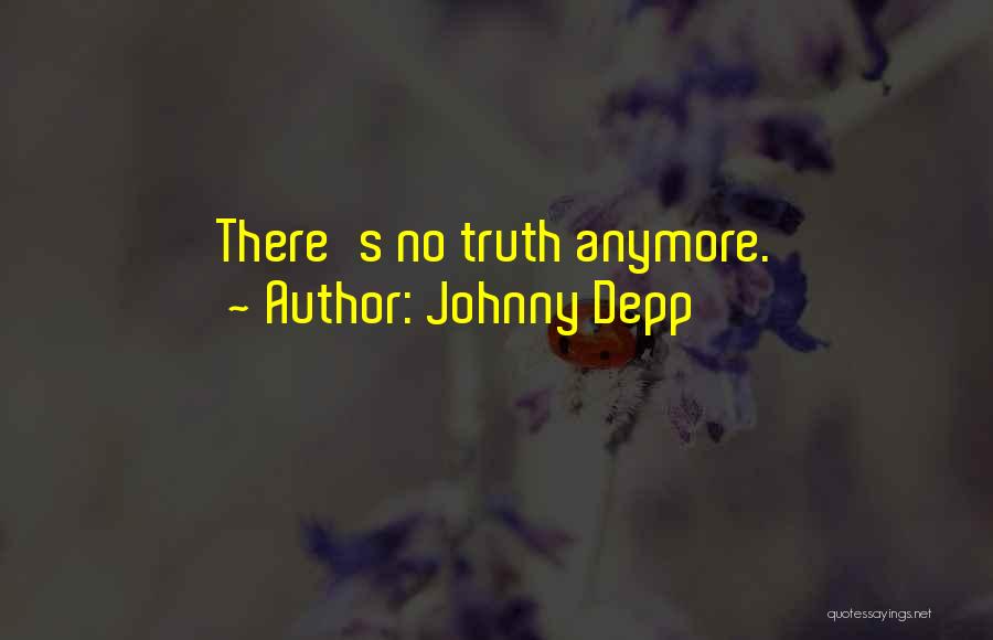 Johnny Depp Quotes: There's No Truth Anymore.