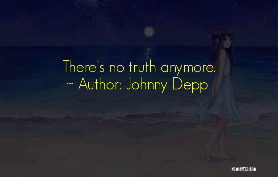 Johnny Depp Quotes: There's No Truth Anymore.