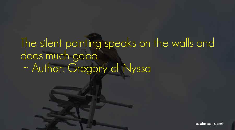 Gregory Of Nyssa Quotes: The Silent Painting Speaks On The Walls And Does Much Good.