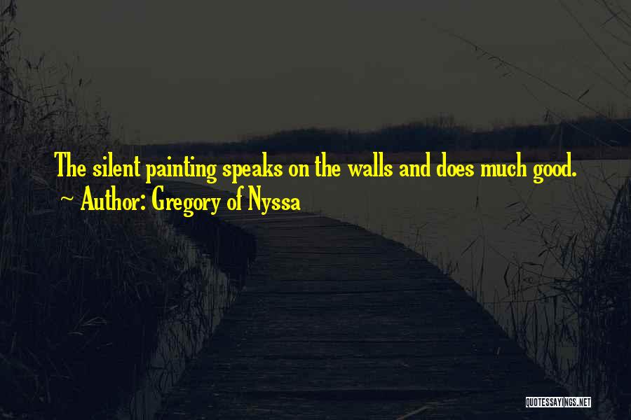 Gregory Of Nyssa Quotes: The Silent Painting Speaks On The Walls And Does Much Good.