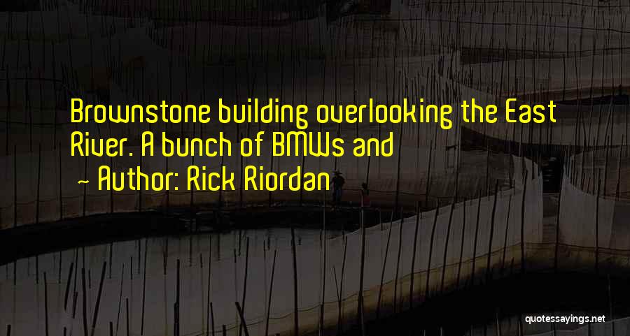 Rick Riordan Quotes: Brownstone Building Overlooking The East River. A Bunch Of Bmws And