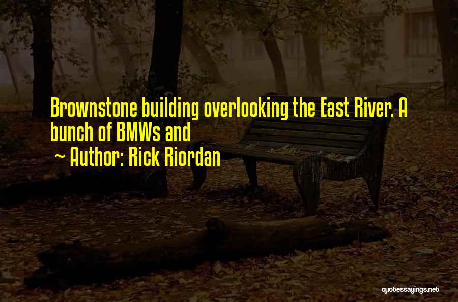 Rick Riordan Quotes: Brownstone Building Overlooking The East River. A Bunch Of Bmws And