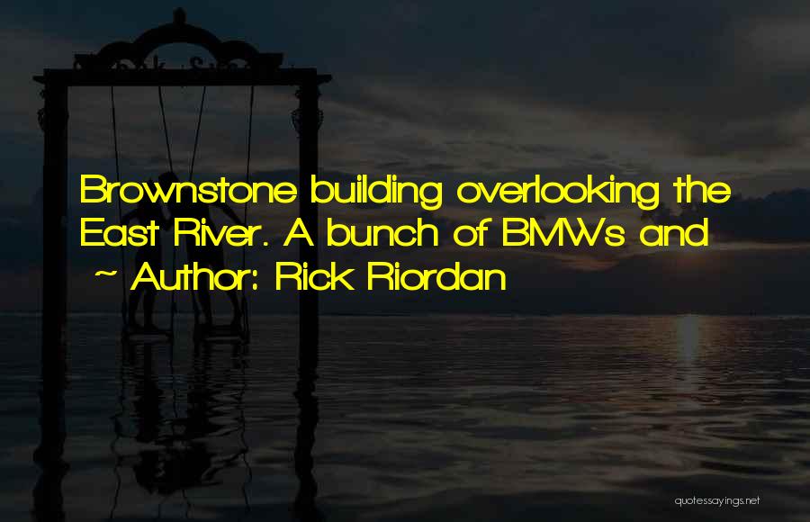 Rick Riordan Quotes: Brownstone Building Overlooking The East River. A Bunch Of Bmws And