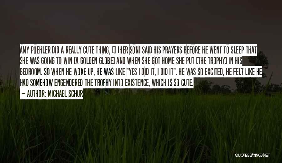 Michael Schur Quotes: Amy Poehler Did A Really Cute Thing, [] [her Son] Said His Prayers Before He Went To Sleep That She