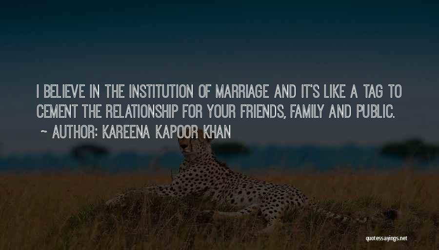 Kareena Kapoor Khan Quotes: I Believe In The Institution Of Marriage And It's Like A Tag To Cement The Relationship For Your Friends, Family