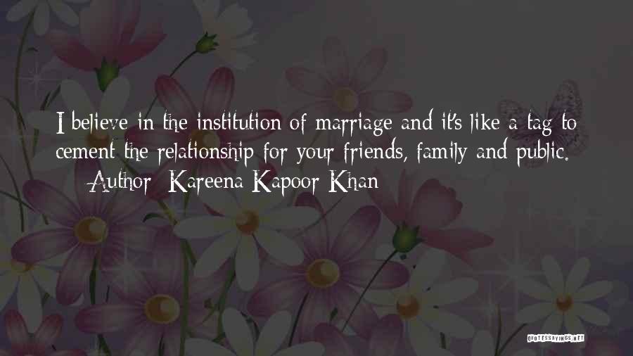 Kareena Kapoor Khan Quotes: I Believe In The Institution Of Marriage And It's Like A Tag To Cement The Relationship For Your Friends, Family