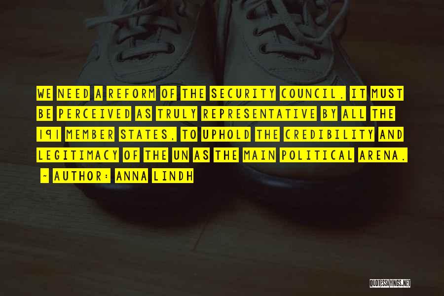Anna Lindh Quotes: We Need A Reform Of The Security Council. It Must Be Perceived As Truly Representative By All The 191 Member