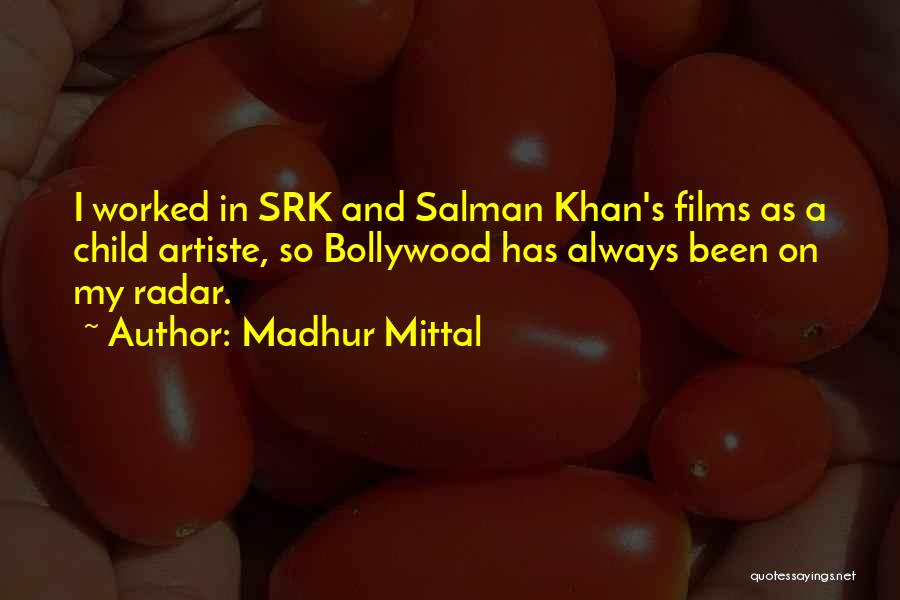 Madhur Mittal Quotes: I Worked In Srk And Salman Khan's Films As A Child Artiste, So Bollywood Has Always Been On My Radar.