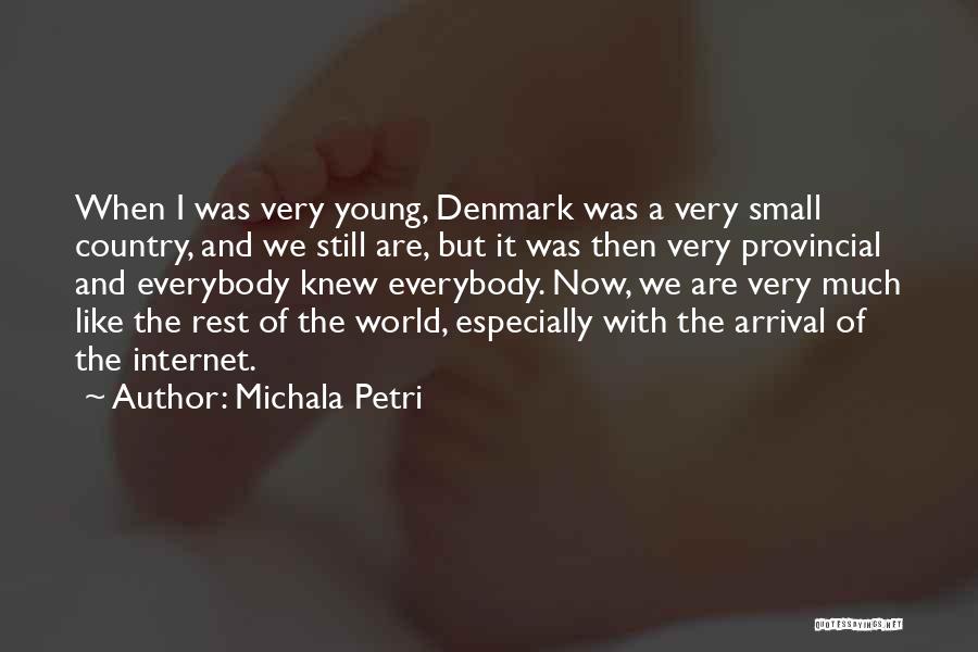Michala Petri Quotes: When I Was Very Young, Denmark Was A Very Small Country, And We Still Are, But It Was Then Very