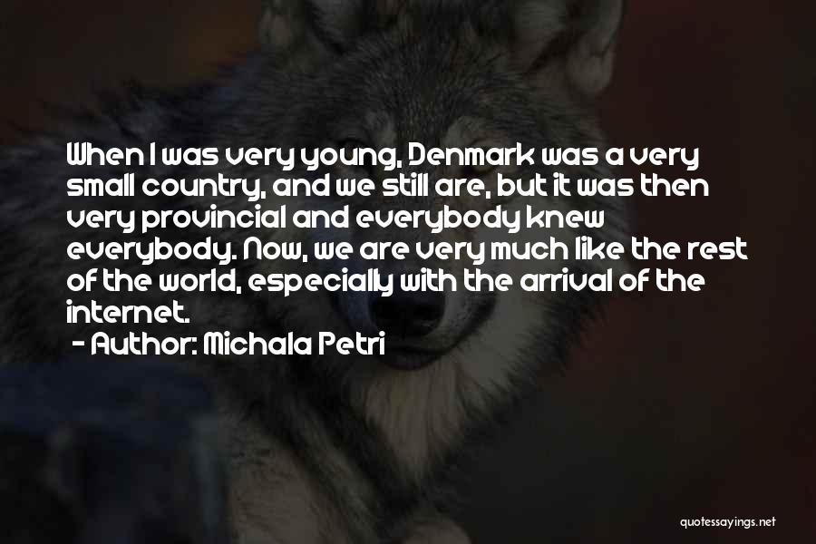 Michala Petri Quotes: When I Was Very Young, Denmark Was A Very Small Country, And We Still Are, But It Was Then Very