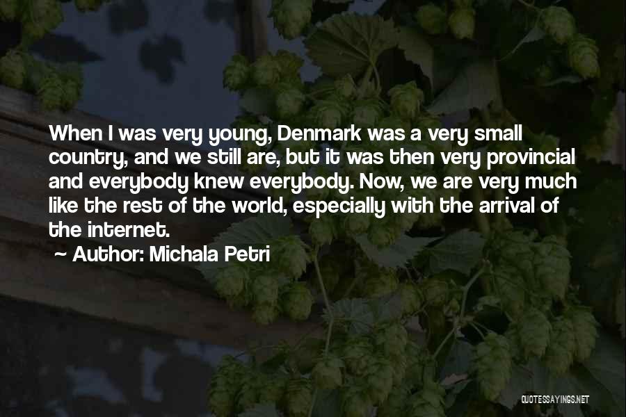 Michala Petri Quotes: When I Was Very Young, Denmark Was A Very Small Country, And We Still Are, But It Was Then Very