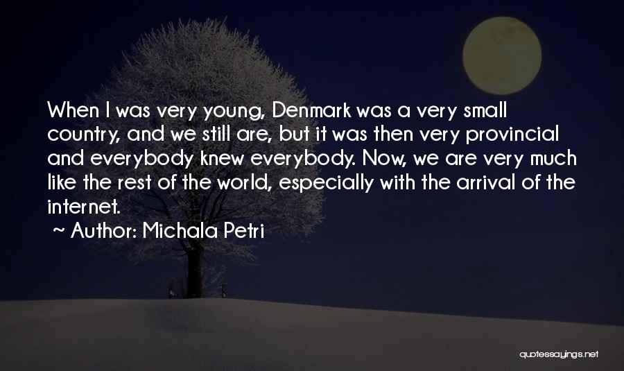 Michala Petri Quotes: When I Was Very Young, Denmark Was A Very Small Country, And We Still Are, But It Was Then Very