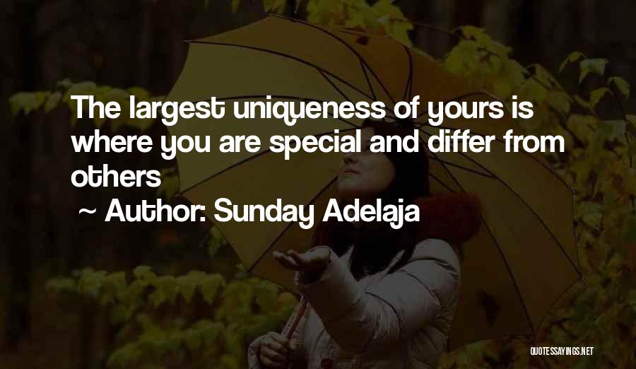 Sunday Adelaja Quotes: The Largest Uniqueness Of Yours Is Where You Are Special And Differ From Others