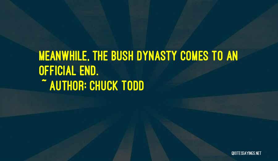 Chuck Todd Quotes: Meanwhile, The Bush Dynasty Comes To An Official End.