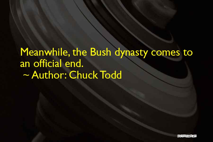 Chuck Todd Quotes: Meanwhile, The Bush Dynasty Comes To An Official End.