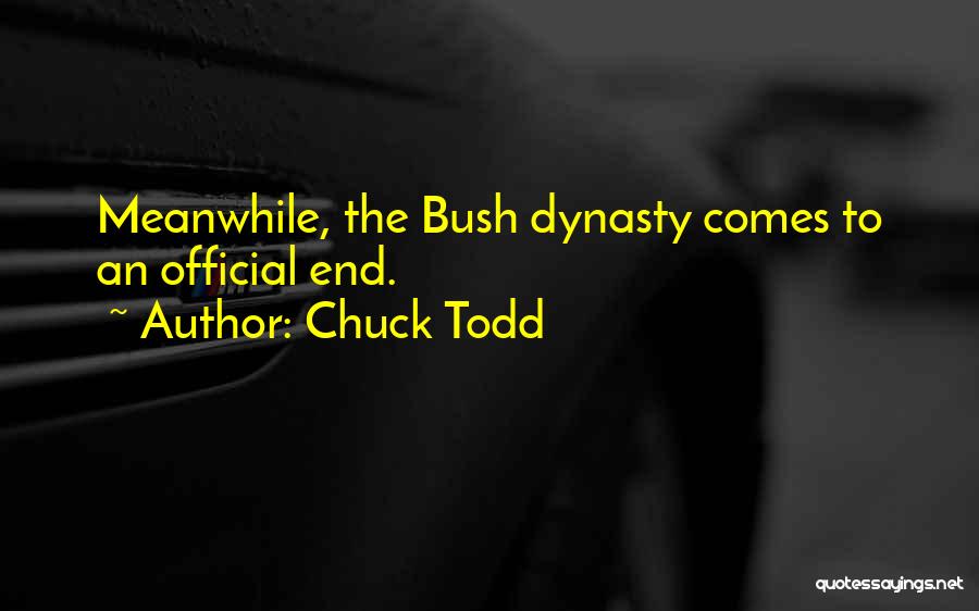 Chuck Todd Quotes: Meanwhile, The Bush Dynasty Comes To An Official End.