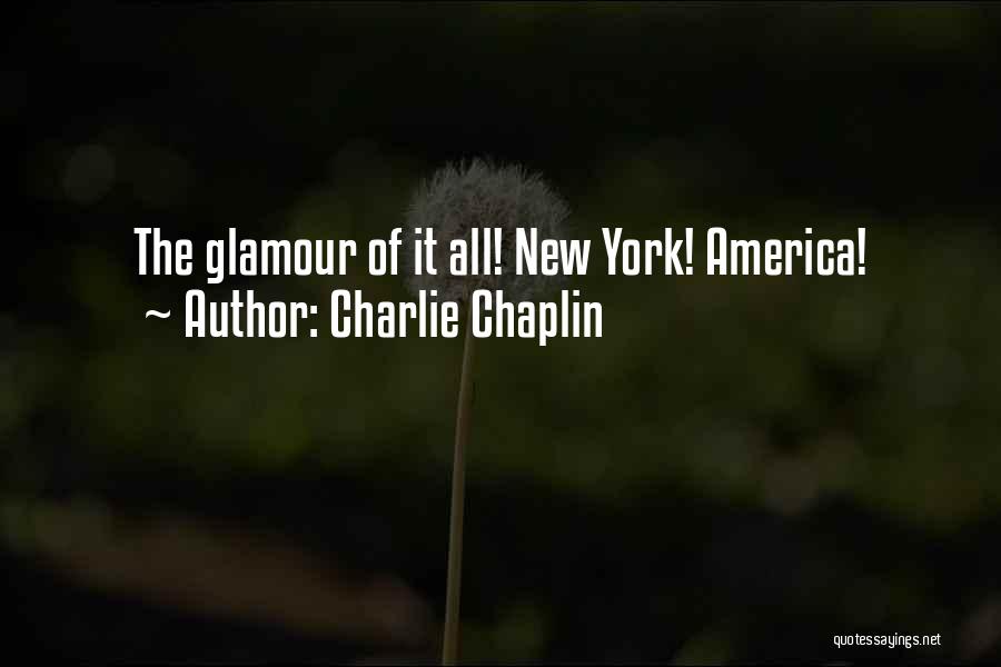Charlie Chaplin Quotes: The Glamour Of It All! New York! America!