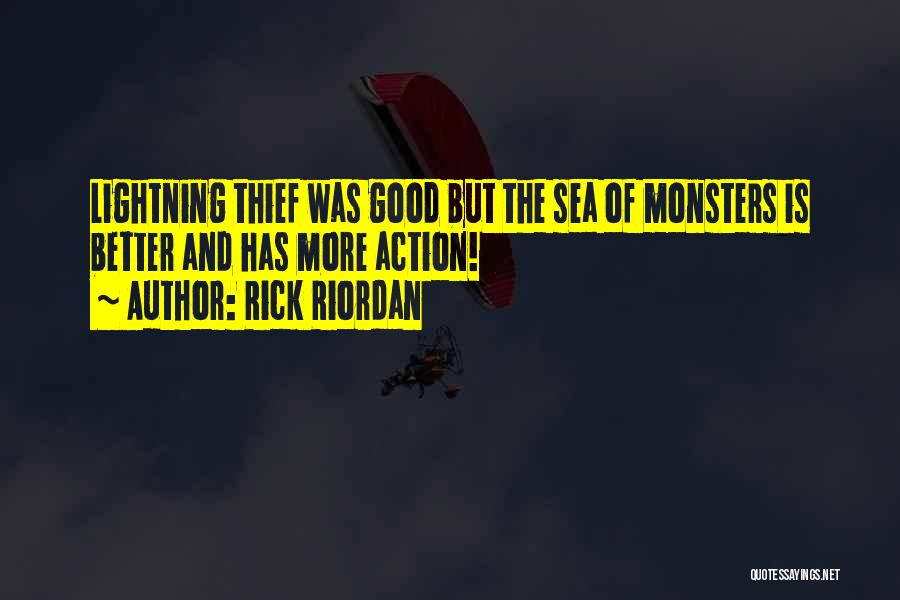 Rick Riordan Quotes: Lightning Thief Was Good But The Sea Of Monsters Is Better And Has More Action!