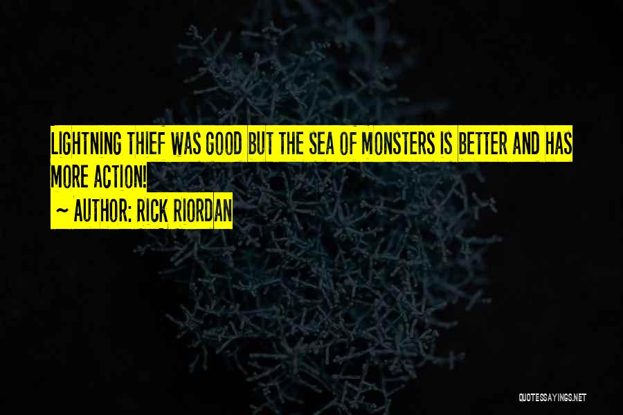 Rick Riordan Quotes: Lightning Thief Was Good But The Sea Of Monsters Is Better And Has More Action!