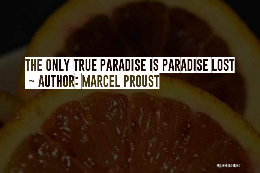 Marcel Proust Quotes: The Only True Paradise Is Paradise Lost