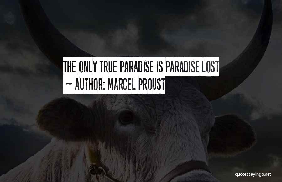 Marcel Proust Quotes: The Only True Paradise Is Paradise Lost