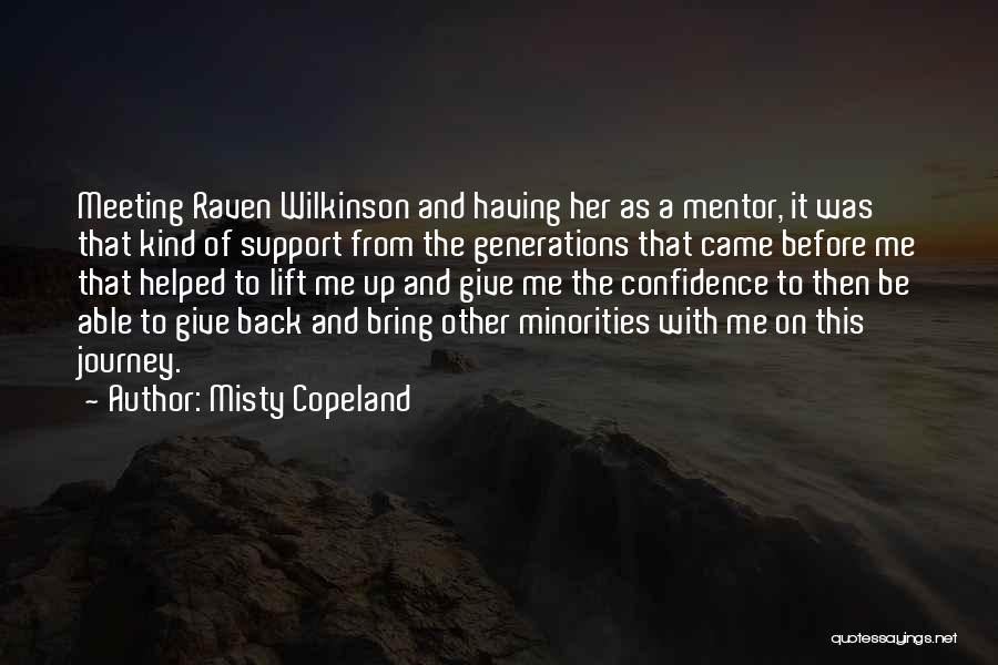 Misty Copeland Quotes: Meeting Raven Wilkinson And Having Her As A Mentor, It Was That Kind Of Support From The Generations That Came