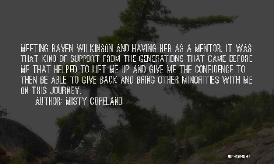 Misty Copeland Quotes: Meeting Raven Wilkinson And Having Her As A Mentor, It Was That Kind Of Support From The Generations That Came