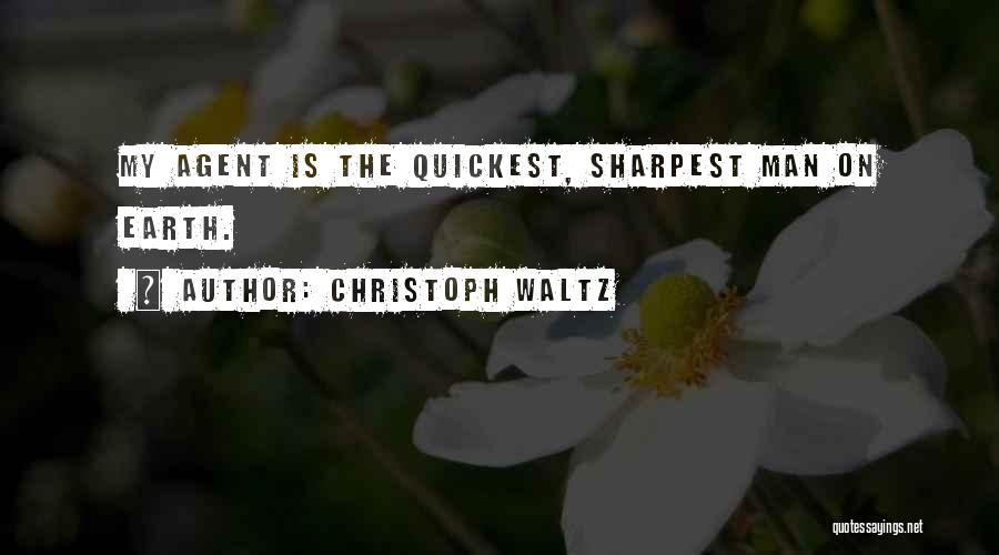 Christoph Waltz Quotes: My Agent Is The Quickest, Sharpest Man On Earth.