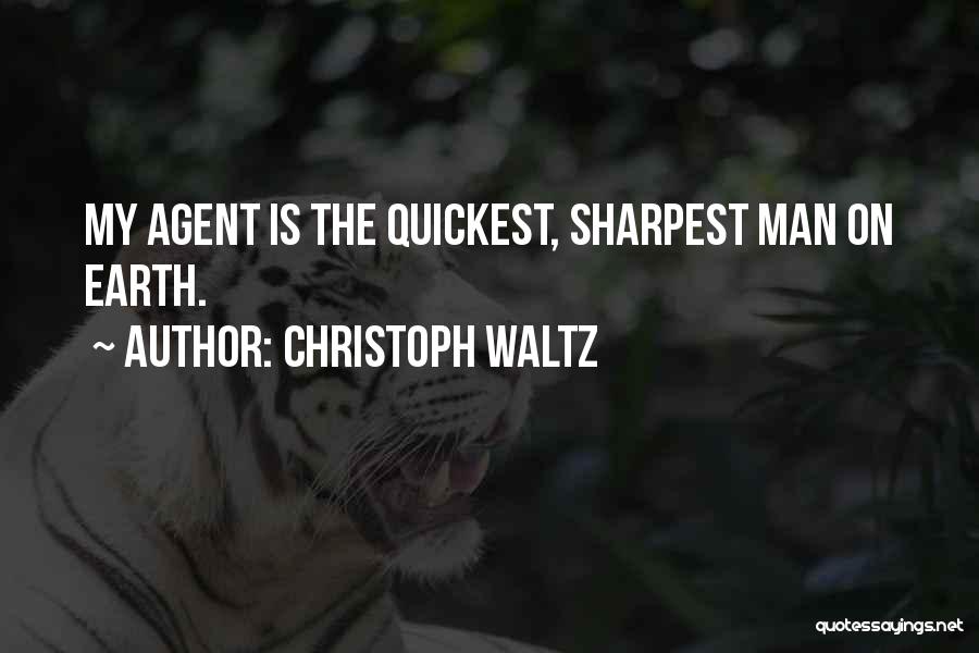 Christoph Waltz Quotes: My Agent Is The Quickest, Sharpest Man On Earth.